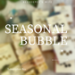 Seasonal Bubble